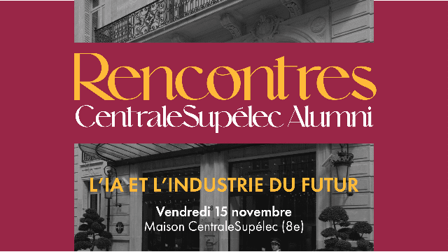 [COMPLET] Rencontres CentraleSupélec Alumni - L'IA et l'industrie du futur