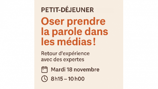 Invitation Petit-déjeuner des expertes : oser la prise de parole dans les médias - 18 Novembre 2025