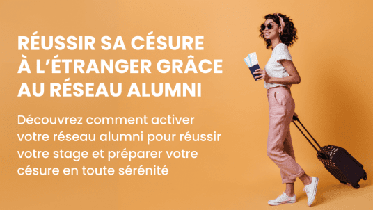 Réussir sa césure à l’étranger grâce au réseau alumni